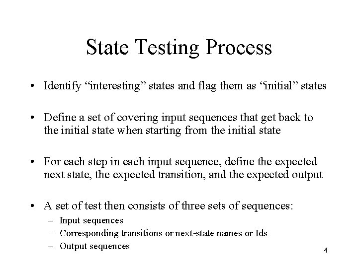 State Testing Process • Identify “interesting” states and flag them as “initial” states •