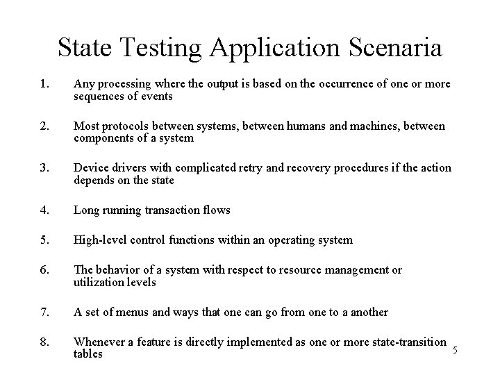 State Testing Application Scenaria 1. Any processing where the output is based on the