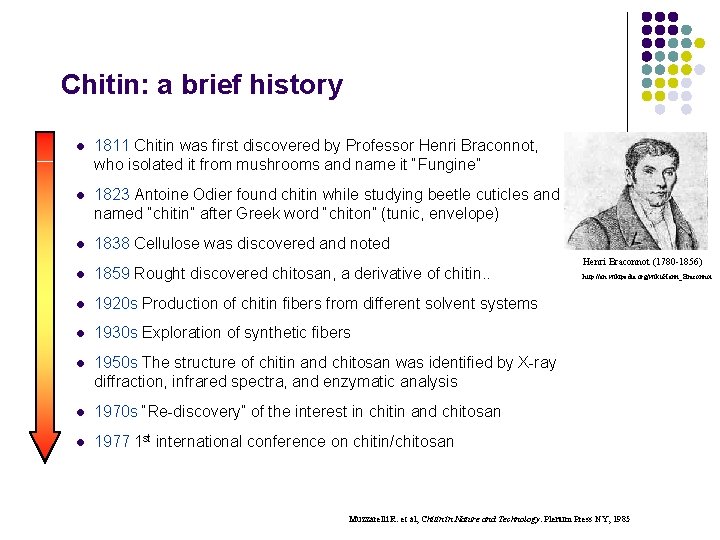 Chitin: a brief history l 1811 Chitin was first discovered by Professor Henri Braconnot,