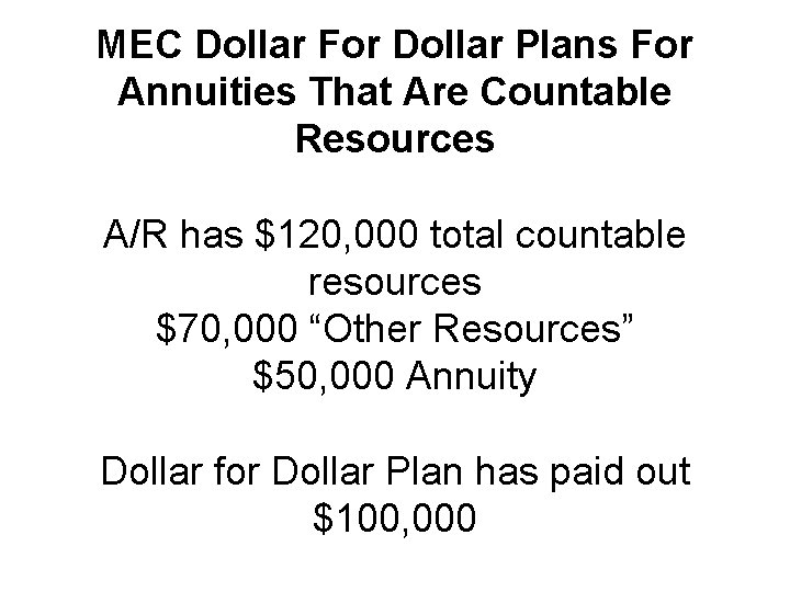 MEC Dollar For Dollar Plans For Annuities That Are Countable Resources A/R has $120,