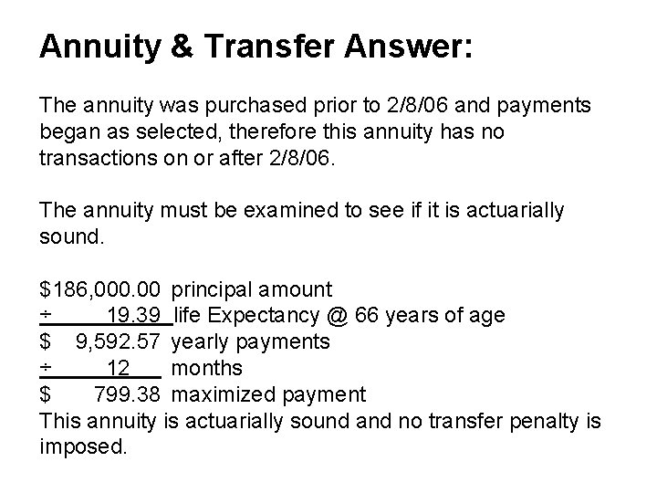 Annuity & Transfer Answer: The annuity was purchased prior to 2/8/06 and payments began