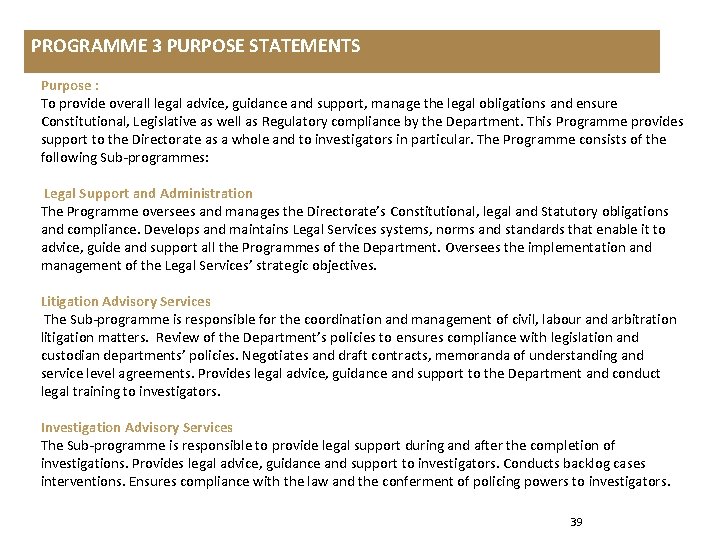 PROGRAMME 3 PURPOSE STATEMENTS Purpose : To provide overall legal advice, guidance and support,