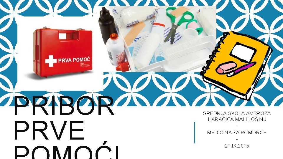 PRIBOR PRVE SREDNJA ŠKOLA AMBROZA HARAČIĆA MALI LOŠINJ MEDICINA ZA POMORCE 21. IX. 2015.