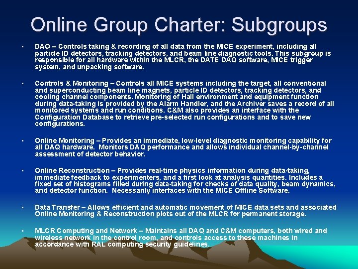 Online Group Charter: Subgroups • DAQ – Controls taking & recording of all data Online Group Charter: Subgroups • DAQ – Controls taking & recording of all data