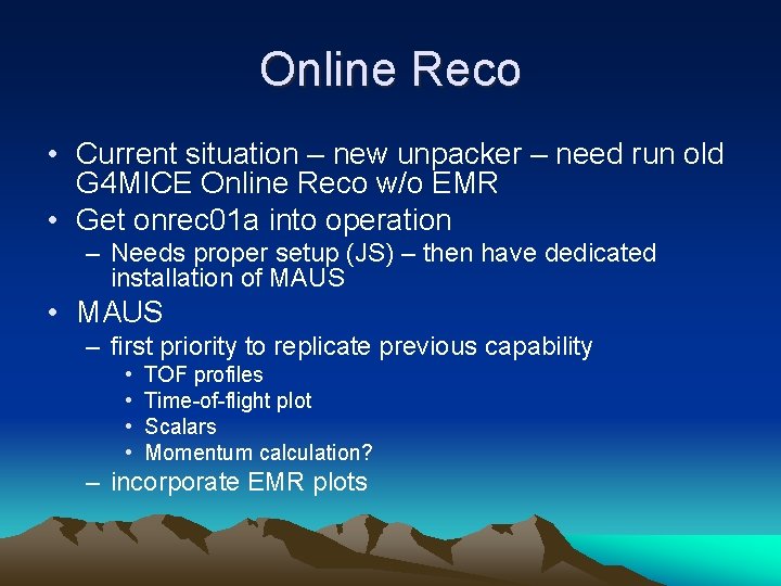 Online Reco • Current situation – new unpacker – need run old G 4 Online Reco • Current situation – new unpacker – need run old G 4
