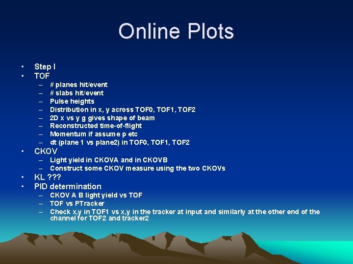 Online Plots • • Step I TOF – – – – • # planes Online Plots • • Step I TOF – – – – • # planes