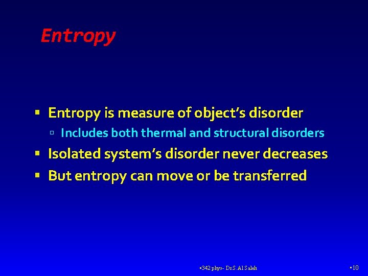 Entropy is measure of object’s disorder Includes both thermal and structural disorders Isolated system’s