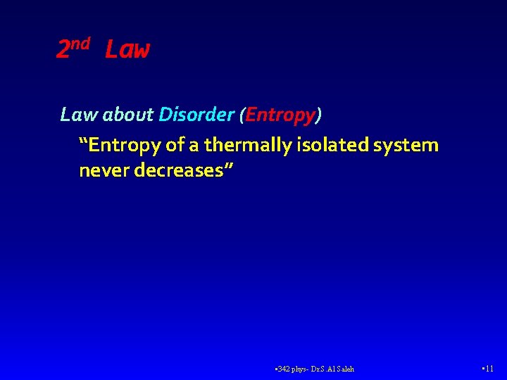 2 nd Law about Disorder (Entropy) “Entropy of a thermally isolated system never decreases”