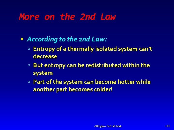 More on the 2 nd Law According to the 2 nd Law: Entropy of