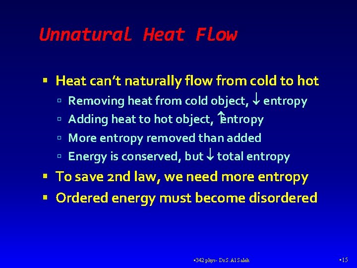 Unnatural Heat Flow Heat can’t naturally flow from cold to hot Removing heat from