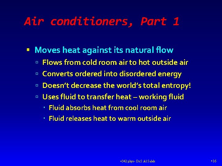 Air conditioners, Part 1 Moves heat against its natural flow Flows from cold room