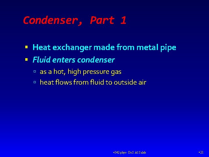 Condenser, Part 1 Heat exchanger made from metal pipe Fluid enters condenser as a