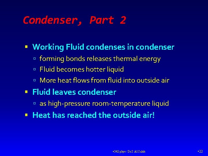 Condenser, Part 2 Working Fluid condenses in condenser forming bonds releases thermal energy Fluid