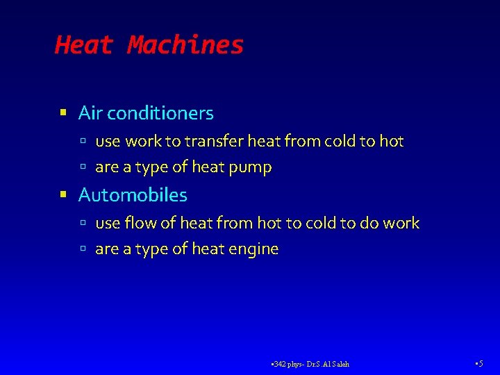 Heat Machines Air conditioners use work to transfer heat from cold to hot are