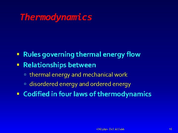 Thermodynamics Rules governing thermal energy flow Relationships between thermal energy and mechanical work disordered