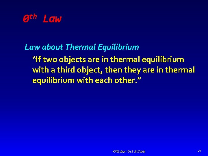 0 th Law about Thermal Equilibrium “If two objects are in thermal equilibrium with