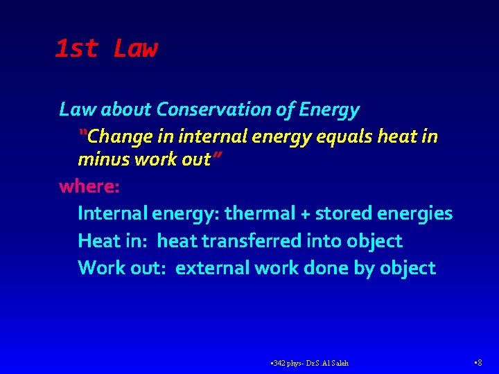 1 st Law about Conservation of Energy “Change in internal energy equals heat in