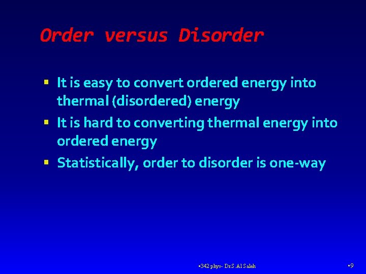Order versus Disorder It is easy to convert ordered energy into thermal (disordered) energy