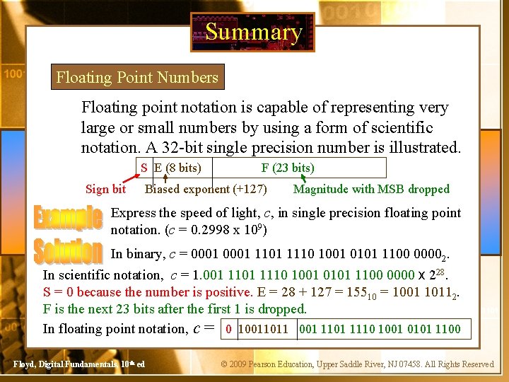 Summary Floating Point Numbers Floating point notation is capable of representing very large or