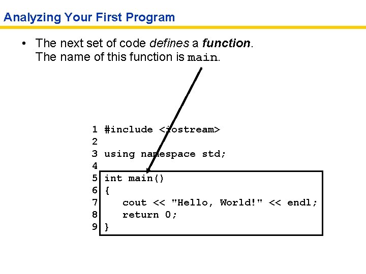 Analyzing Your First Program • The next set of code defines a function. The