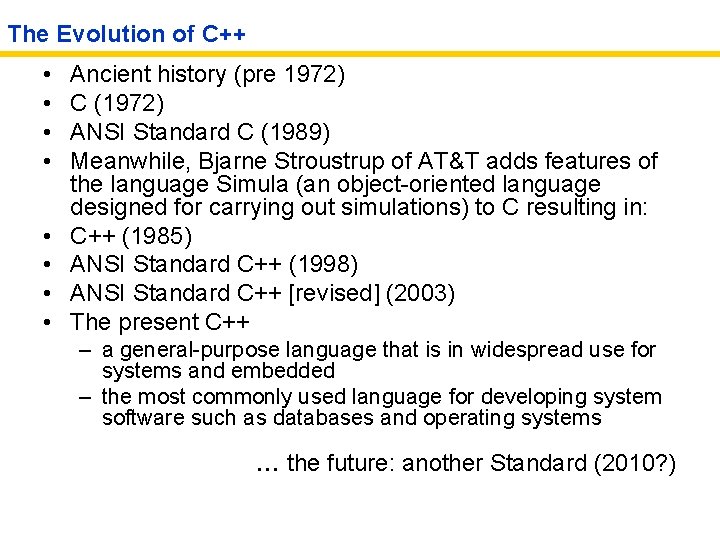 The Evolution of C++ • • Ancient history (pre 1972) C (1972) ANSI Standard