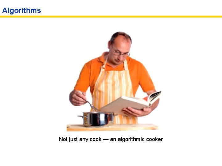 Algorithms Not just any cook — an algorithmic cooker 