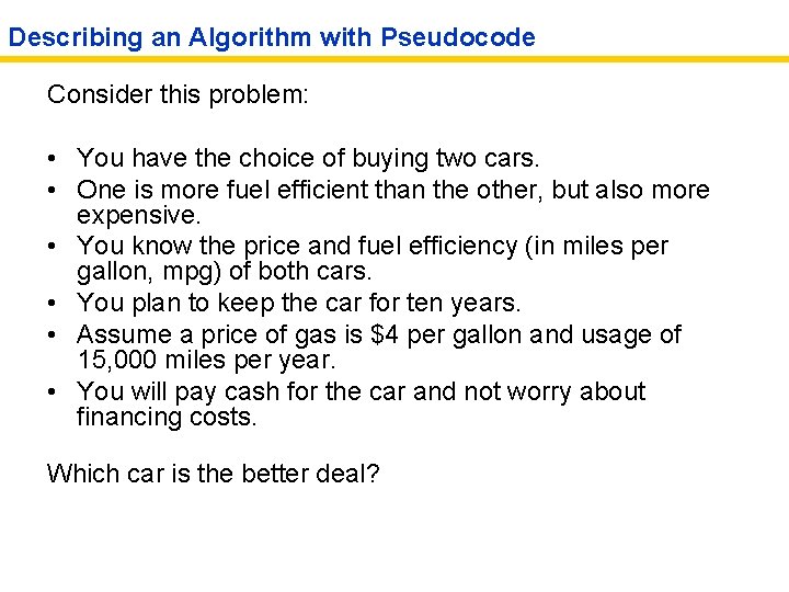 Describing an Algorithm with Pseudocode Consider this problem: • You have the choice of
