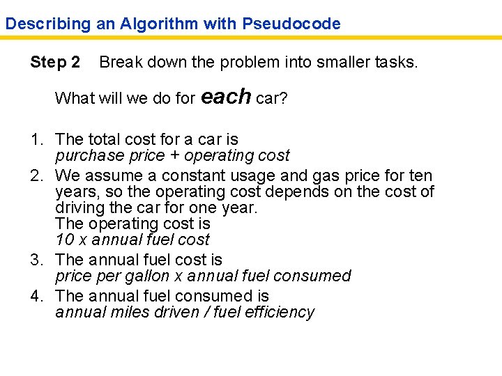 Describing an Algorithm with Pseudocode Step 2 Break down the problem into smaller tasks.