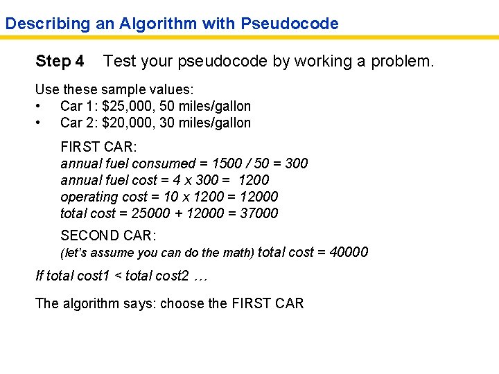Describing an Algorithm with Pseudocode Step 4 Test your pseudocode by working a problem.