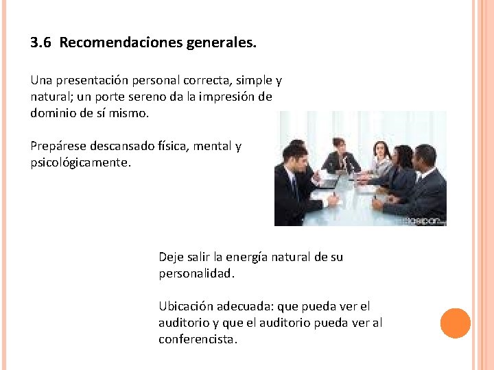 3. 6 Recomendaciones generales. Una presentación personal correcta, simple y natural; un porte sereno