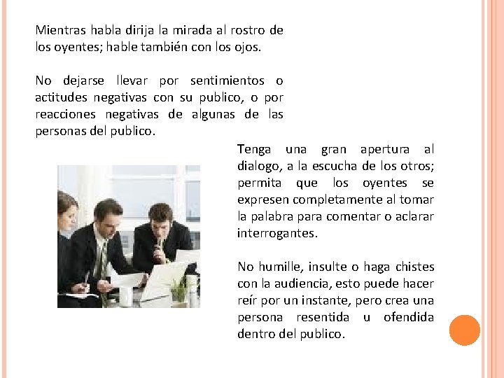 Mientras habla dirija la mirada al rostro de los oyentes; hable también con los Mientras habla dirija la mirada al rostro de los oyentes; hable también con los
