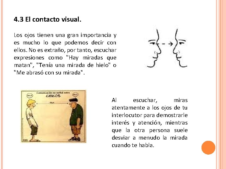 4. 3 El contacto visual. Los ojos tienen una gran importancia y es mucho