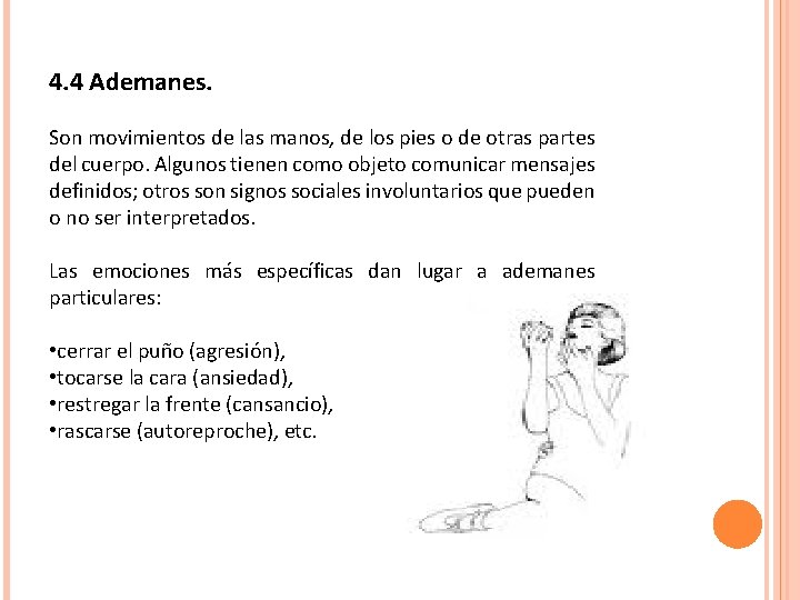 4. 4 Ademanes. Son movimientos de las manos, de los pies o de otras