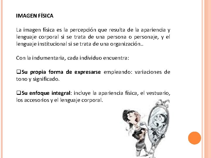 IMAGEN FÍSICA La imagen física es la percepción que resulta de la apariencia y