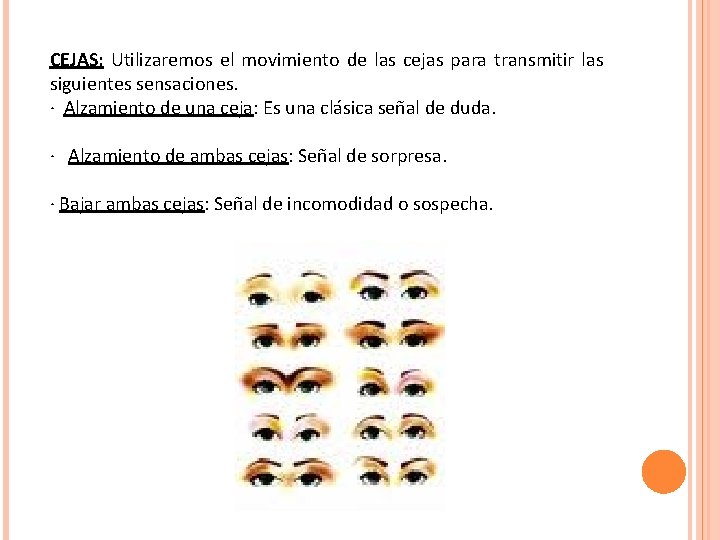 CEJAS: Utilizaremos el movimiento de las cejas para transmitir las siguientes sensaciones. · Alzamiento