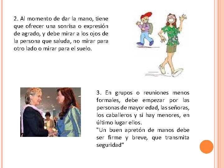 2. Al momento de dar la mano, tiene que ofrecer una sonrisa o expresión