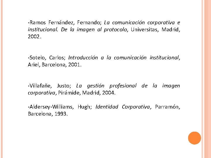 -Ramos Fernández, Fernando; La comunicación corporativa e institucional. De la imagen al protocolo, Universitas,