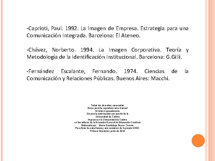 -Caprioti, Paul. 1992. La Imagen de Empresa. Estrategia para una Comunicación Integrada. Barcelona: El -Caprioti, Paul. 1992. La Imagen de Empresa. Estrategia para una Comunicación Integrada. Barcelona: El