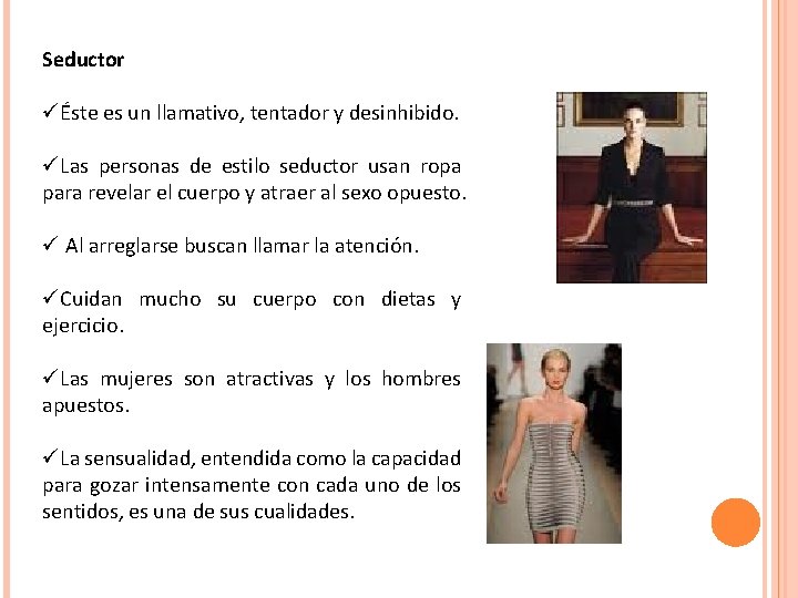 Seductor üÉste es un llamativo, tentador y desinhibido. üLas personas de estilo seductor usan