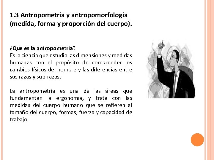 1. 3 Antropometría y antropomorfología (medida, forma y proporción del cuerpo). ¿Que es la