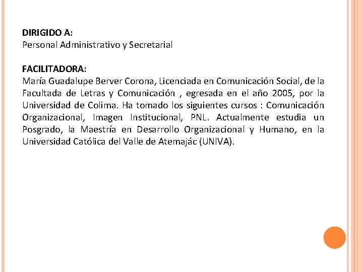 DIRIGIDO A: Personal Administrativo y Secretarial FACILITADORA: María Guadalupe Berver Corona, Licenciada en Comunicación