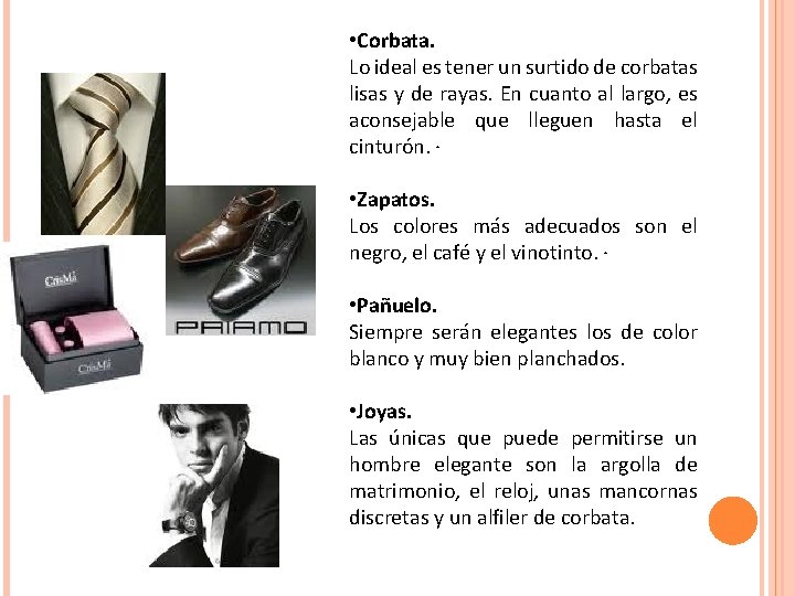  • Corbata. Lo ideal es tener un surtido de corbatas lisas y de