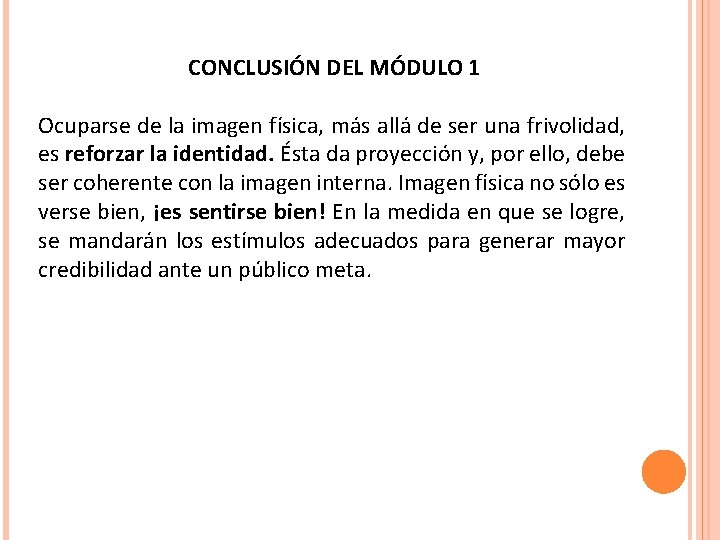 CONCLUSIÓN DEL MÓDULO 1 Ocuparse de la imagen física, más allá de ser una CONCLUSIÓN DEL MÓDULO 1 Ocuparse de la imagen física, más allá de ser una