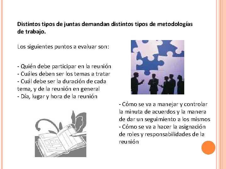 Distintos tipos de juntas demandan distintos tipos de metodologías de trabajo. Los siguientes puntos