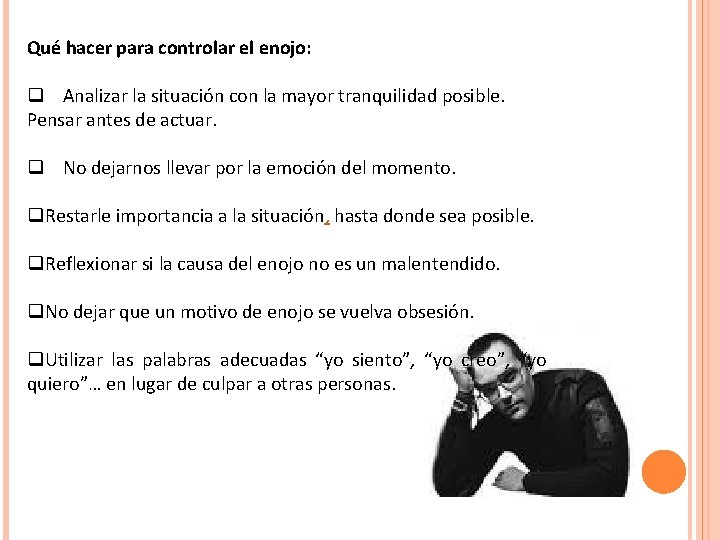 Qué hacer para controlar el enojo: q Analizar la situación con la mayor tranquilidad