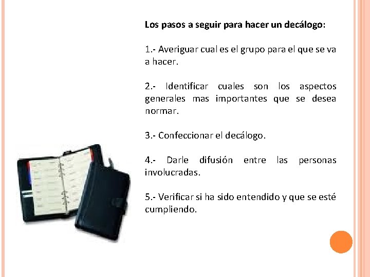 Los pasos a seguir para hacer un decálogo: 1. - Averiguar cual es el