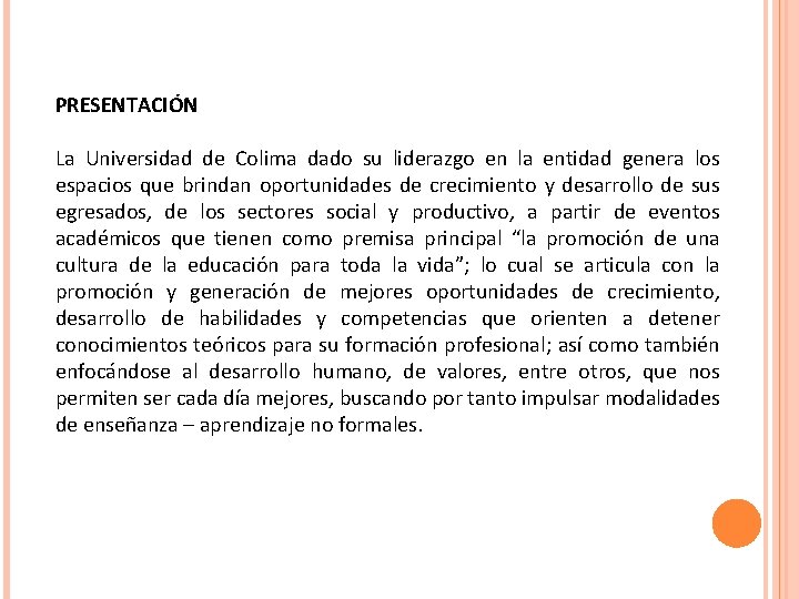 PRESENTACIÓN La Universidad de Colima dado su liderazgo en la entidad genera los espacios