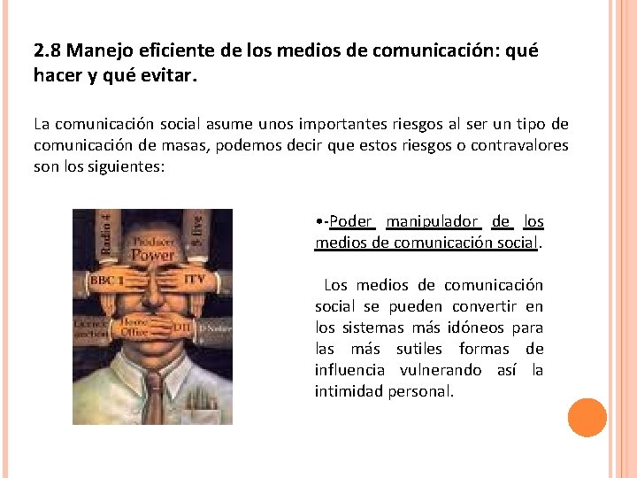 2. 8 Manejo eficiente de los medios de comunicación: qué hacer y qué evitar. 2. 8 Manejo eficiente de los medios de comunicación: qué hacer y qué evitar.