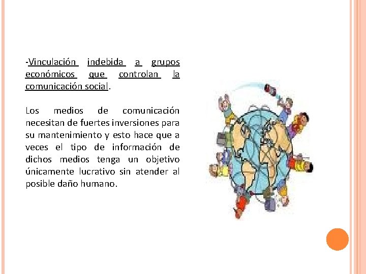 -Vinculación indebida a grupos económicos que controlan la comunicación social. Los medios de comunicación -Vinculación indebida a grupos económicos que controlan la comunicación social. Los medios de comunicación