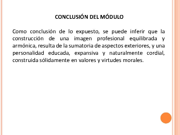 CONCLUSIÓN DEL MÓDULO Como conclusión de lo expuesto, se puede inferir que la construcción